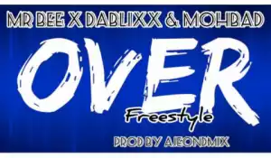 Mr Bee - Over (Freestyle) ft. Dablixx & Mohbad